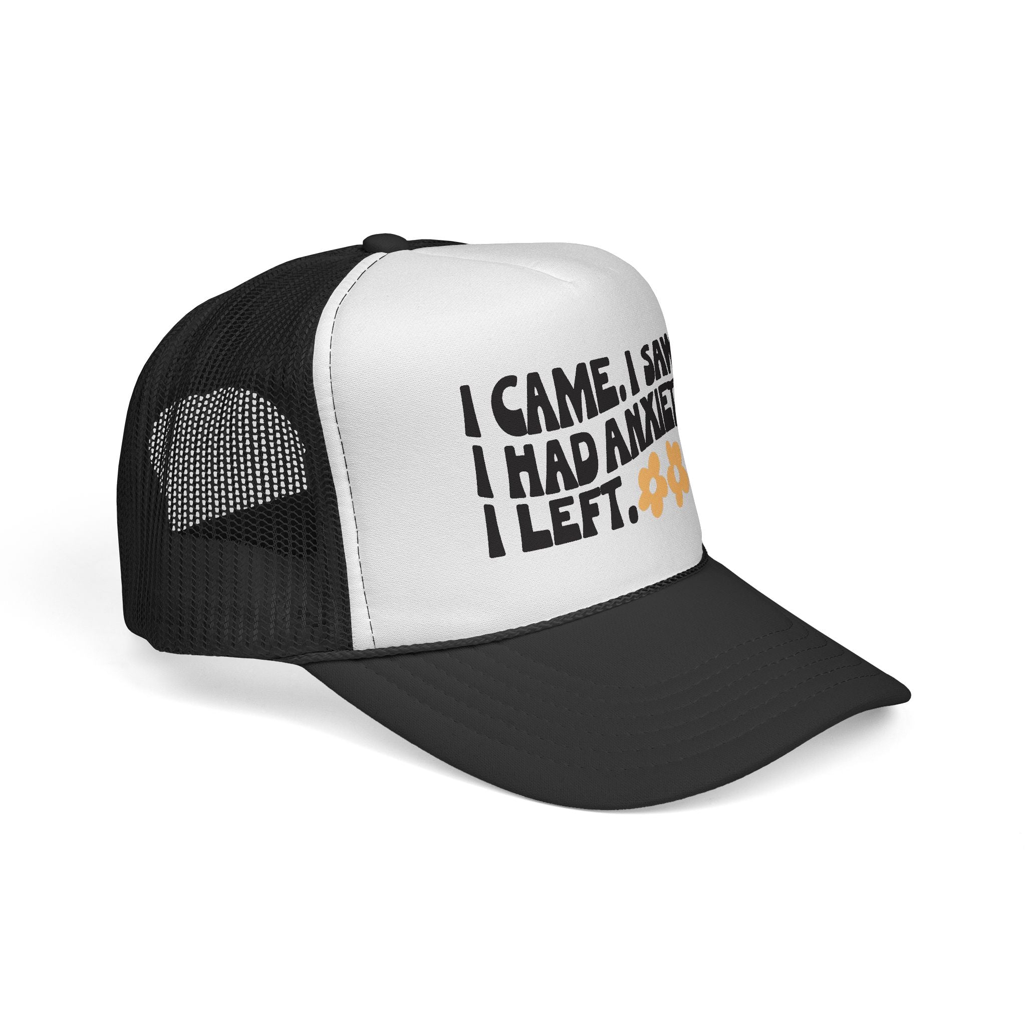 Trucker Hat — “I Came, I Saw, I Had Anxiety, I Left.”